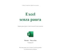 Excel senza paura: Impara passo passo e senti crescere la tua sicurezza