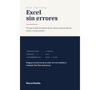 Excel sin errores: Por qué tu hoja de cálculo da un número equivocado sin avisar: referencias, fechas, BUSCARX, tablas dinámicas y Power Query, comprobado en Excel en español