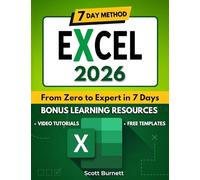 Excel: The Most Exhaustive Guide to Master Excel Formulas & Functions. From Zero to Expert in Less than 7 Days with Step-by-Step Illustrated Instructions, Practical Examples, and Tips & Tricks