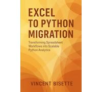 Excel to Python Migration: Modernizing Business Analytics: Transforming Spreadsheet Workflows into Scalable Python Analytics