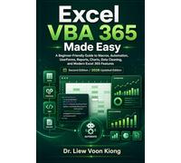 Excel VBA 365 Made Easy: Second Edition / 2026 Updated Edition: A Beginner-Friendly Guide to Macros, Automation, UserForms, Reports, Charts, Data Cleaning, and Modern Excel 365 Features