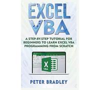 Excel VBA: A Step-By-Step Tutorial For Beginners To Learn Excel VBA Programming From Scratch