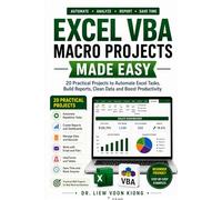 Excel VBA Macro Projects Made Easy: Build Practical Business Automation Tools for Reports, Invoices, Dashboards, Data Cleaning, Email, PDF Export, and Office Workflows