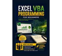 Excel VBA Programming for Beginners: Master Spreadsheet Automation & Reclaim Your Workday