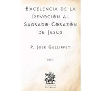 Excelencia de la Devoción al Sagrado Corazón de Jesús: (Facsímil de 1857)