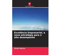 Excelência Empresarial, a nova estratégia para o alto desempenho