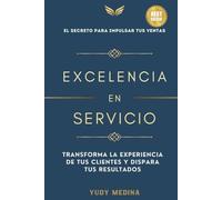 Excelencia en Servicio: El secreto para impulsar tus ventas