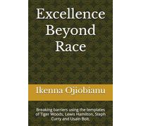 Excellence Beyond Race: Breaking barriers using the templates of Tiger Woods, Lewis Hamilton, Steph Curry and Usain Bolt.