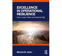 Excellence in Operational Resilience: How to Lead, Follow and Guide the Way