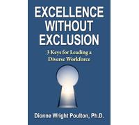 Excellence Without Exclusion: 3 Keys for Leading a Diverse Workforce