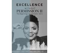 Excellence Without Permission II: The Beginnings of an Empire, Vol 1