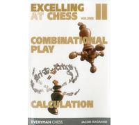 Excelling at Chess: Excelling at Combinational Play / Excelling at Chess Calculation: Combinational Play and Calculation