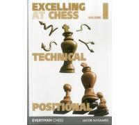 Excelling at Chess: Excelling at Technical Chess / Excelling at Positional Chess (1)