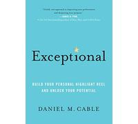 Exceptional: Build Your Personal Highlight Reel and Unlock Your Potential