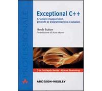 Exceptional C++. 47 enigmi ingegneristici, problemi di programmazione e soluzioni