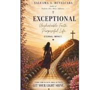 Exceptional: Unshakeable Faith. Purposeful Life. Eternal Impact