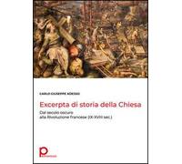 Excerpta di storia della Chiesa. Dal secolo oscuro alla Rivoluzione francese (IX-XVIII sec.)