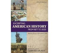 Excerpting American History from 1877 to 2025: Primary Sources and Commentary