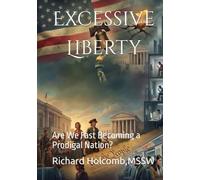 Excessive Liberty: Are We Fast Becoming a Prodigal Nation?