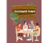 Exchange Diary: Get to know more about your people and create a stronger bond!: Perferct for friends and family! Perfect for kids and adults