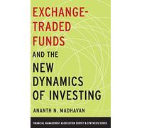 Exchange-Traded Funds and the New Dynamics of Investing