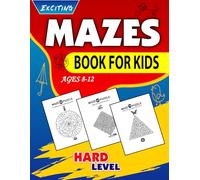 Exciting Mazes Book For Kids Ages 8-12: The Ultimate Educational Adventure For Young Explorers