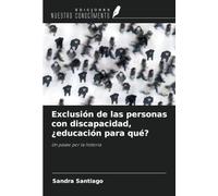 Exclusión de las personas con discapacidad, ¿educación para qué?: Un paseo por la historia