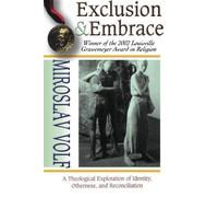 Exclusion & Embrace: A Theological Exploration of Identity, Otherness, and Reconciliation by Miroslav Volf (December 01,1996)