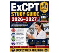 ExCPT STUDY GUIDE 2026-2027: Complete CPhT Review with 1500+ Practice Questions & Detailed Answers for the NHA Certified Pharmacy Technician Exam (12 Full-Length Exams)