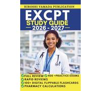 EXCPT Study Guide 2026-2027: Complete Review with Practice Exams, Pharmacy Calculations, Drug Study Guides, Flashcards, and Rapid Review Sheets