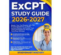 ExCPT Study Guide 2026-2027: Master Your Certification with 750 Practice Questions, In-Depth Content Review, and Proven Test-Taking Strategies for Pharmacy Technician Success