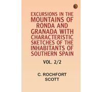 Excursions in the mountains of Ronda and Granada with characteristic sketches of the inhabitants of southern Spain vol. 2/2