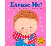 Excuse Me!: a Little Book of Manners