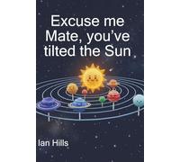 Excuse me Mate, you've tilted the Sun: Second Edition