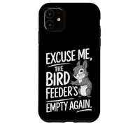Excuse Me the Bird Feeder’s Empty Again Funny Squirrel Custodia per iPhone 11