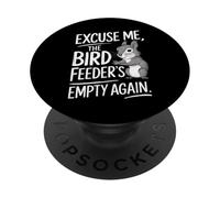 Excuse Me the Bird Feeder’s Empty Again Funny Squirrel PopSockets PopGrip Adesivo