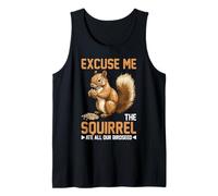 Excuse Me The Squirrel Ate All Our Birdseed - Canotta