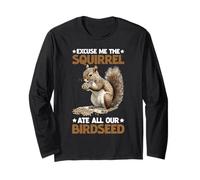 Excuse Me The Squirrel Ate All Our Birdseed Maglia a Manica