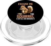 Excuse Me The Squirrel Ate All Our Birdseed - PopSockets PopGrip per MagSafe