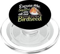 Excuse Me The Squirrel Ate All Our Birdseed |- PopSockets PopGrip per MagSafe