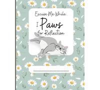 Excuse Me While I Paws For Reflection: Cute, Funny Cat Theme Journal for Women, Daughters, Co-Workers, Boss, Teachers, Students, or Moms