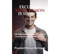 Excuse Me, Your Demon Is Showing: A Brutally Honest Look at How Christians Let the Enemy Operate Through Them