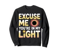 Excuse Me You're in My Light Science Astronomy Nerd - Felpa