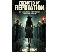 Executed by Reputation: How Barbara Graham Died for Not Being the Right Kind of Victim