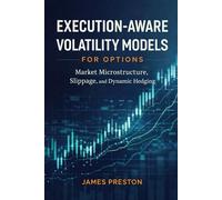Execution-Aware Volatility Models for Options: Market Microstructure, Slippage, and Dynamic Hedging