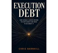 Execution Debt: How Capable Leaders Become the Bottleneck and What to Do About It