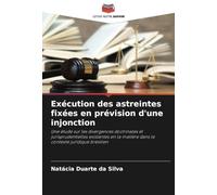 Exécution des astreintes fixées en prévision d'une injonction: Une étude sur les divergences doctrinales et jurisprudentielles existantes en la matière dans le contexte juridique brésilien