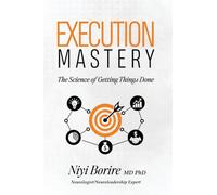 Execution Mastery: The Science of Getting Things Done