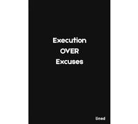 Execution Over Excuses: Minimalist Discipline Notebook for Work Notes, Ideas and Progress