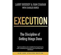 Execution The Discipline of Getting Things Done : Revised edition